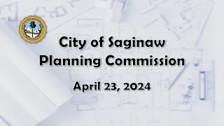 City of Saginaw Planning Commission April 23, 2024