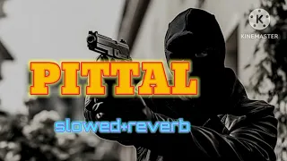 Pittal.hindi song (slowed and reverb) .