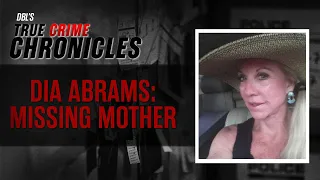 The Disappearance of Millionaire Mother Dia Abrams: One Year Later | DBL True Crime Chronicles