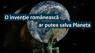 O invenție Românească ar putea salva Planeta