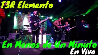 T3R Elemento - En Menos de Un Minuto (En Vivo)