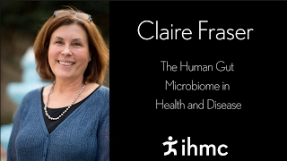 Claire Fraser - The Human Gut Microbiome in Health and Disease