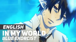 Blue Exorcist - "In My World" Opening | ENGLISH Ver | AmaLee