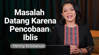 Masalah Datang Karena Pencobaan Iblis - Henny Kristianus