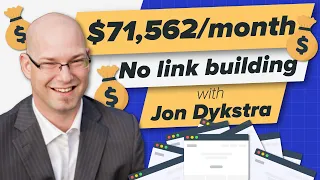 How Jon Dykstra Makes $71,562 per Month Without Link Building (Ep. 227)