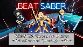 Sword Art Online: Alicization Opening 2 Full『ASCA - RESISTER』 - Beat Saber - Expert+