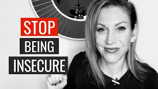 How To Stop Being Insecure