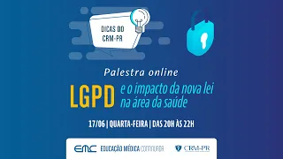 2020/06/17-Dicas do CRM-PR: LGPD e o impacto da nova lei na área da saúde