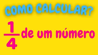 COMO CALCULAR 1/4 DE UM NÚMERO?