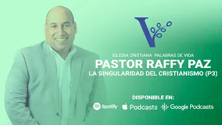 La Singularidad del Cristianismo (P3) | Pastor Raffy Paz - Iglesia Cristiana Palabras de Vida