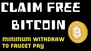 CLAIM FREE BITCOIN/WITHDRAW TO FAUCET PAY- BITCOIN FAUCET