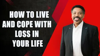 Tony Evans - How to Live and Cope with Loss in Your Life