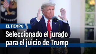 Seleccionado el jurado para histórico juicio a Trump | El Tiempo