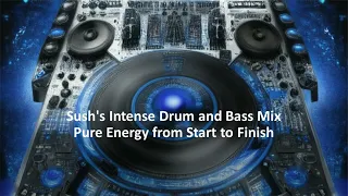 Sush's Intense Drum and Bass Mix - 165 - 168 BPM