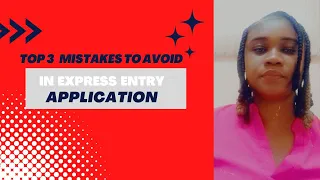Top 3 Mistakes to Avoid When Applying for Canadian Express Entry