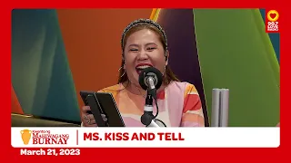 KISS AND TELL - Kwento ng Mahiwagang Burnay (March 21, 2023)