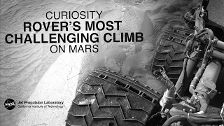 NASA’s Mars Curiosity Rover’s Most Challenging Climb Yet