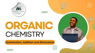 Chemistry | Organic Chemistry | Reactions (Substitution, Addition and Elimination)