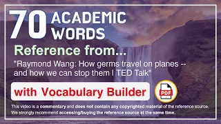 70 Academic Words Ref from "How germs travel on planes -- and how we can stop them | TED Talk"
