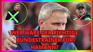 Wer wäre der richtige Bundestrainer für Hamann?