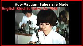 1968  HOW VACUUM TUBES are Made: English Electric Valve Co EEV Television Radio Radar CRT Cameras