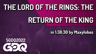 The Lord of the Rings: The Return of the King by Maxylobes in 1:38:30 - Summer Games Done Quick 2022