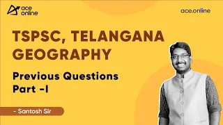 TSPSC TELANGANA GEOGRAPHY | Previous Questions (Part-I) | ACE Online & ACE Engineering Academy
