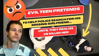 Evil Teen Pretends to Help Police Search for Missing Girlfriend - Until They Realize He Killed Her