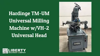 Hardinge TM-UM Universal Milling Machine w/VH-2 Universal Head - Liberty #50354
