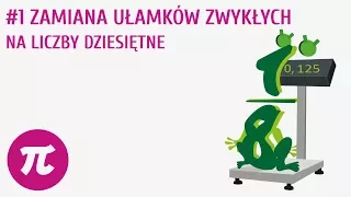 Zamiana ułamków zwykłych na liczby dziesiętne #1 [ Przekształcanie ułamków ]