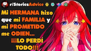 Mi HERMANA hizo que mi FAMILIA y mi PROMETIDO me ODIEN…¡¡¡LO PERDI TODO!!!