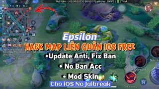 Hack Map Liên Quân Epsilon Free Cho iOS Update Antiban, Fix Ban, An Toàn, Có Thể Mod Skin - pH Mod