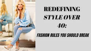 Redefining Style Over 40: 7 Fashion Rules You Should Break