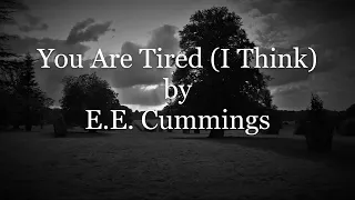 You Are Tired (I Think) by E.E. Cummings