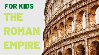 The Roman Empire Facts For Kids | Learn About The Government, Architecture, Development, Rise, Fall