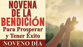 NOVENA DE LA BENDICIÓN 🙏 Y LIBERACIÓN PARA TENER ÉXITO Y PROSPERIDAD | DÍA NOVENO