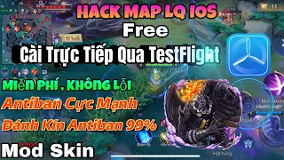 Hack Map LQ IOS Free , Key 21/5- Cài Trực Tiếp Qua TestFlight , Không Cần Chứng Chỉ , Antiban Mạnh