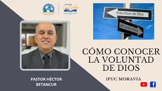 Cómo Conocer la Voluntad de Dios - Pr. Héctor Betancur