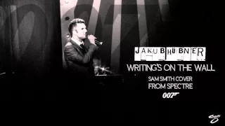 Jakub Hübner - Writing's On The Wall (Sam Smith Cover) (Theme from Spectre) HD