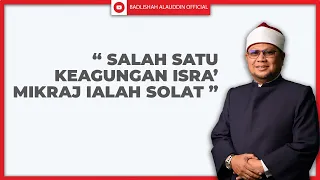 "SALAH SATU KEAGUNGAN ISRA' MIKRAJ IALAH SOLAT" - Ustaz Badli Shah Alauddin