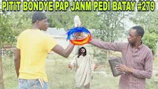 PITIT BONDYE PAP JANM PEDI BATAY #279/gras pou malè pandye!!