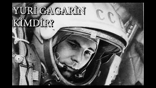 Yuri Gagarin Kimdir? Dünyayı Yukarıdan Gören İlk İnsan.