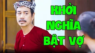 KHỞI NGHĨA BẬT VỢ | Hài Tổng Hợp Khiến Ai Cũng Phải Ôm Bụng Cười Khi Xem