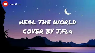 J.Fla - HEAL THE WORLD Cover (lyrics)