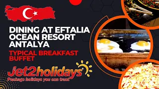 Dining at Eftalia Ocean Resort  ANTALYA - Typical Breakfast Buffet #TravelVloggers #TurkeyHolidays