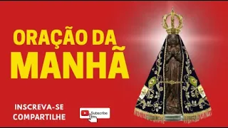 ORAÇÃO DA MANHÃ = NOSSA SENHORA APARECIDA ROGAI A DEUS POR MILAGRES