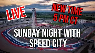 Sunday Night with Speed City - weekly motorsports talk (New time 5 PM CT)