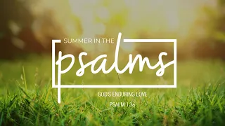 Summer in the Psalms: Psalm 136  God's Enduring Love