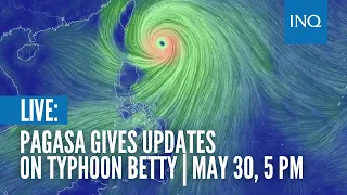 LIVE: Pagasa gives updates on Typhoon Betty | May 30, 5 PM