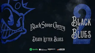 Black Stone Cherry - Death Letter Blues (Black To Blues Volume 2)